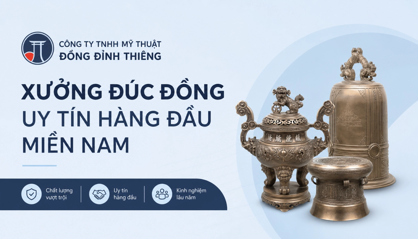 Xưởng đúc đồng uy tín hàng đầu miền Nam