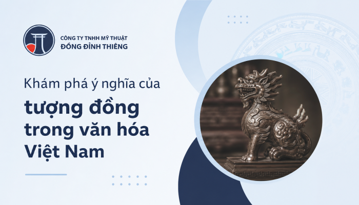 Khám phá ý nghĩa của tượng đồng trong văn hóa Việt Nam