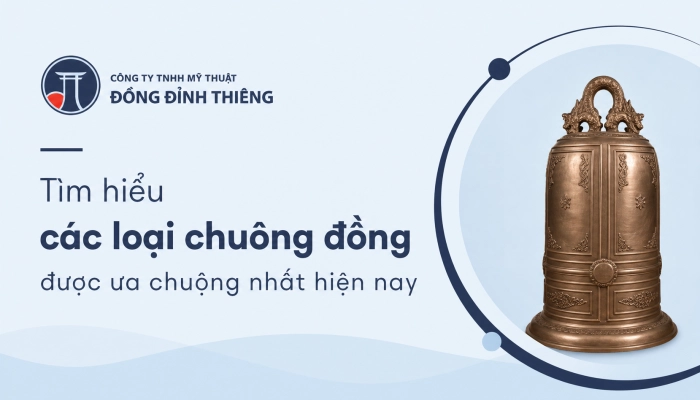 Tìm hiểu các loại chuông đồng được ưa chuộng nhất hiện nay