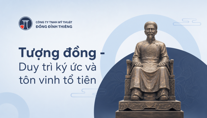 Tượng đồng - Duy trì ký ức và tôn vinh tổ tiên